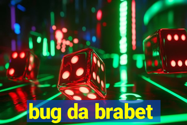 bug da brabet